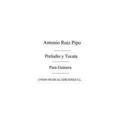 Ruiz-Pipo: Preludio Y Toccata For Guitar