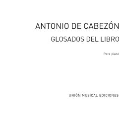 Cabezon: (1510-1566) Glosados Del Libro Obras de Musica para Tecla for Piano-Trans. E. Sala