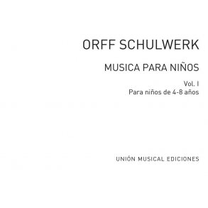 Orff Schulwerk: Musica Para Ninos 1 (Version Espanola Montserrat Sanuy/LucianoGonzalez)