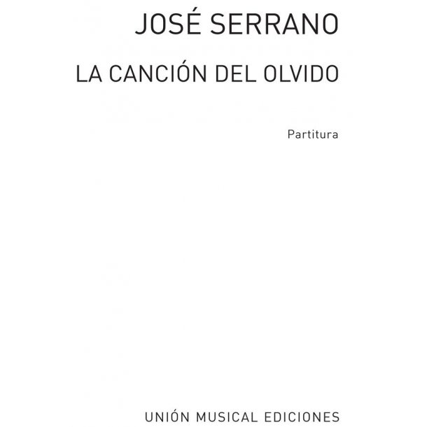 Serrano: La Cancion Del Olvido Partitura