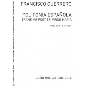 Francisco Guerrero: Trahe Me Post Te Virgo Maria