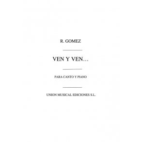 Gomez/Retana: Ven Y Ven for Voice and Piano