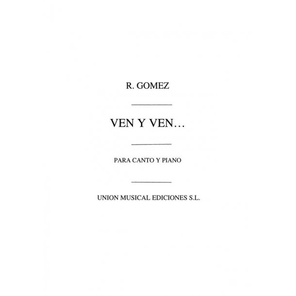 Gomez/Retana: Ven Y Ven for Voice and Piano