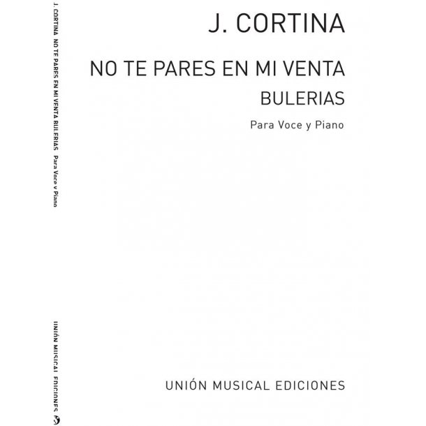 Cortina: No Te Pares En Mi Venta (Bulerias) for Voice And Piano