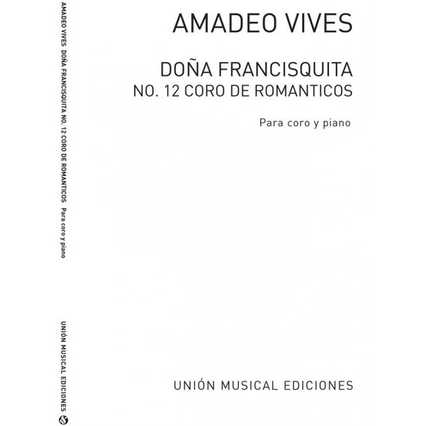 Amadeo Vives: Coro De Romanticos De Dona Francisquita