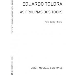 Toldra: As Frolinas Dos Toxos Cancion Gallega for Voice and Piano