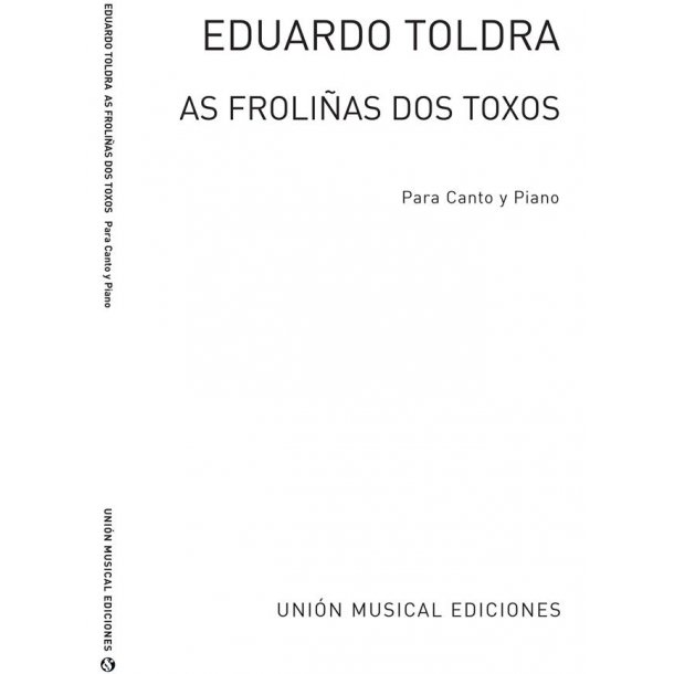 Toldra: As Frolinas Dos Toxos Cancion Gallega for Voice and Piano