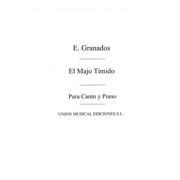 Granados: El Majo Timido From Coleccion De Tonadillas for Voice and Piano
