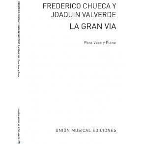 Federico Chueca and Joaquin Valverde: La Gran Via