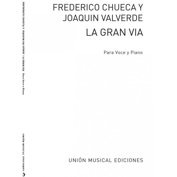 Federico Chueca and Joaquin Valverde: La Gran Via