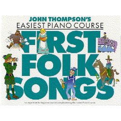 John Thompson's Easiest Piano Course: First Folk Songs