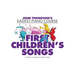 John Thompson's Easiest Piano Course: First Children's Songs