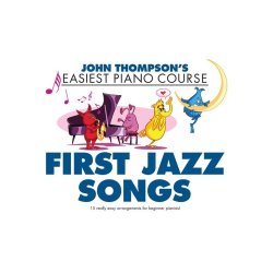 John Thompson's Easiest Piano Course: First Jazz Songs