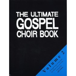 The Ultimate Gospel Choir Book - Volume 2