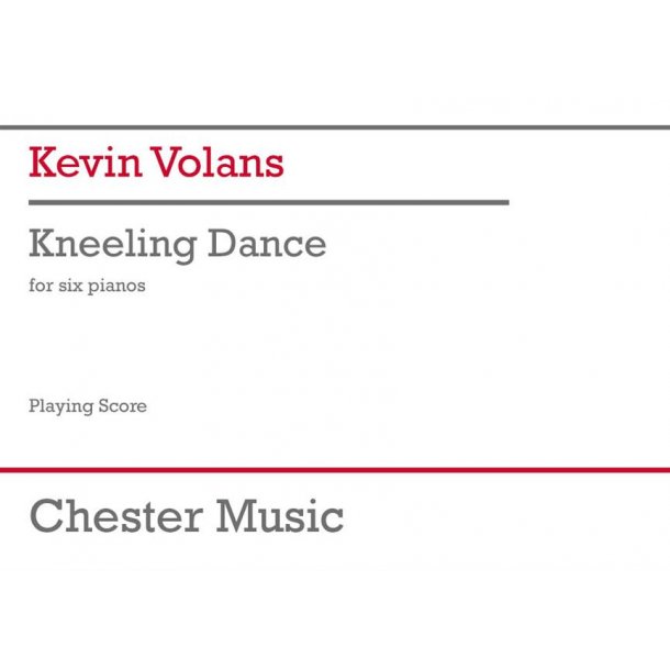 Kneeling Dance : For Six Pianos (Revised edition)