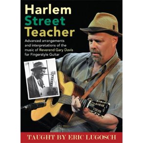 Harlem Street Teacher : Advanced Arrangements and Interpretations of the music of Reverend Gary Davis