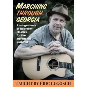 Marching Through Georgio : Arrangements of Heirloom Classics for the Advancing Guitarist