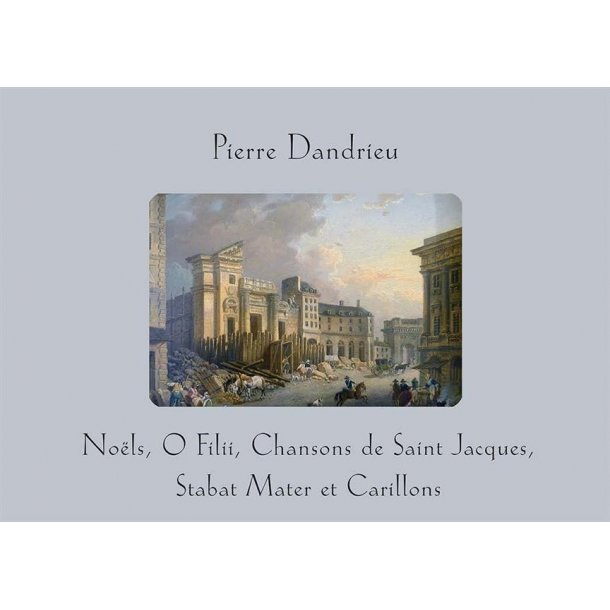 No&euml;ls, O Filii, Chansons de Saint Jacques : Stabat Mater et Carillons c 1714 and 1724