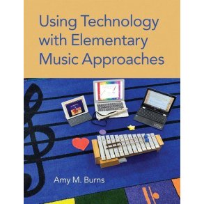 Using Technology : with Elementary Music Approaches