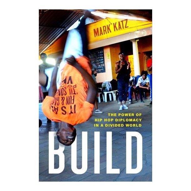 Build : The Power of Hip Hop Diplomacy in a Divided World