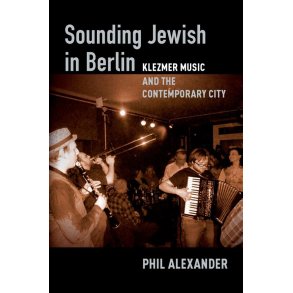 Sounding Jewish in Berlin : Klezmer Music and the Contemporary City (Hardback)