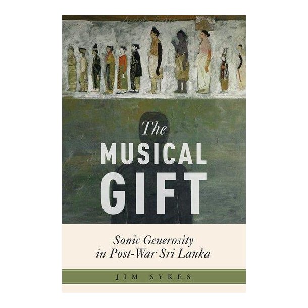 The Musical Gift : Sonic Generosity in Post-War Sri Lanka