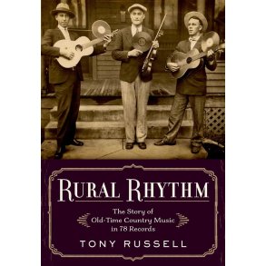 Rural Rhythm : The Story of Old-Time Country Music in 78 Records (Hardback)