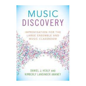 Music Discovery : Improvisation for the Large Ensemble and Music Classroom