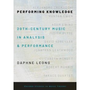 Performing Knowledge: Twentieth-Century Music : in Analysis and Performance