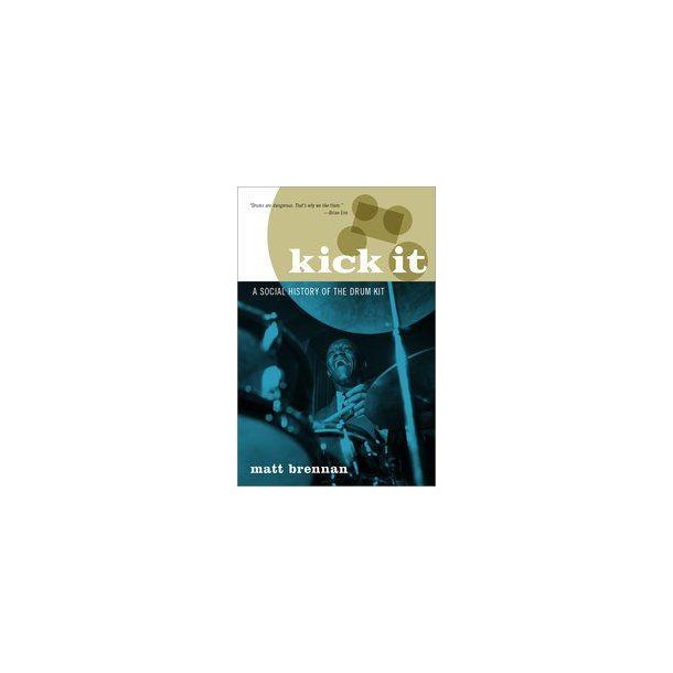 Kick It: A Social History Of The Drum Kit