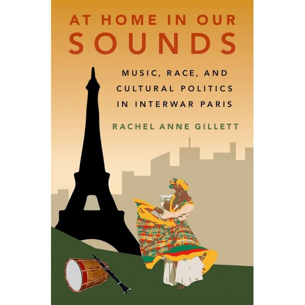 At Home in Our Sounds : Music, Race, and Cultural Politics in Interwar Paris