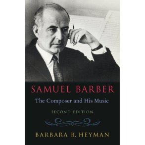 Samuel Barber: The Composer and His Music 2nd ed.