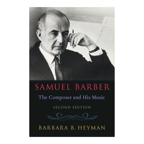 Samuel Barber: The Composer and His Music 2nd ed.