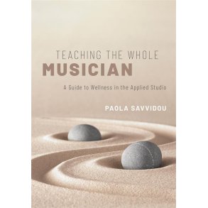 Teaching the Whole Musician : A Guide to Wellness in the Applied Studio (Paperback)