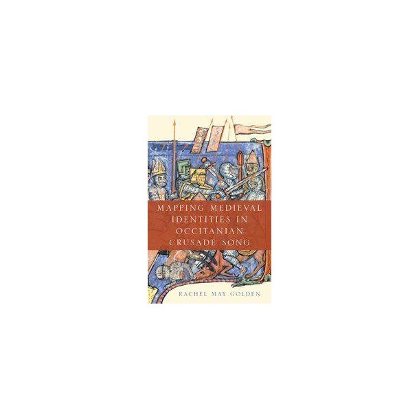 Mapping Medieval Identities : in Occitanian Crusade Song