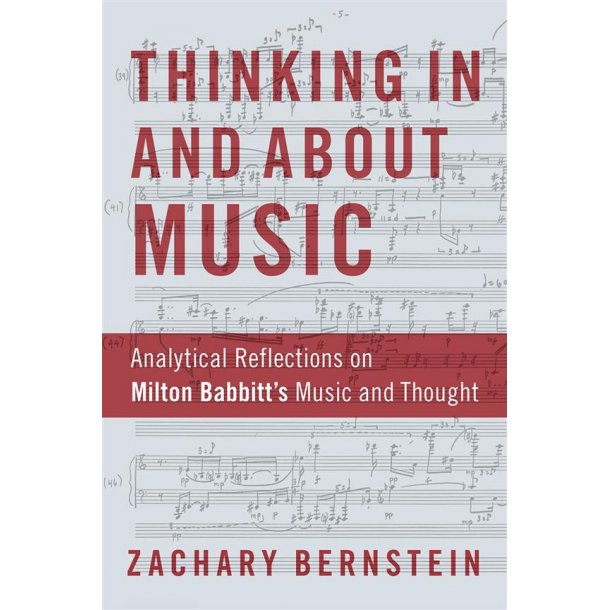 Thinking In and About Music : Analytical Reflections on Milton Babbitt's Music and Thought (Hardback)