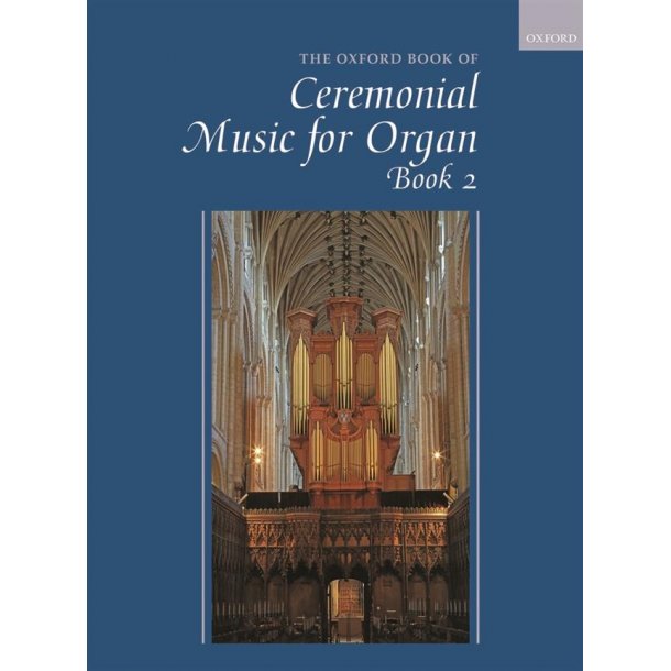 The Oxford Book Of Ceremonial Organ Music : Book 2