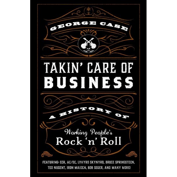 Takin' Care of Business : A History of Working People's Rock 'n' Roll (Hardback)