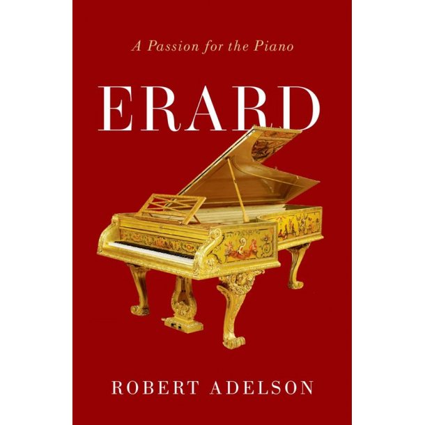 Erard A Passion for the Piano : Hardback