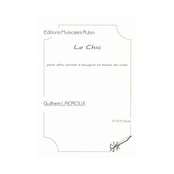 Le Chic : Pour Voix D'Alto, Cornet &aacute; Bouquin Et Basse De Viole