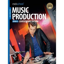 Rockschool: Music Production - Grade 6: Coursework Edition (2018)