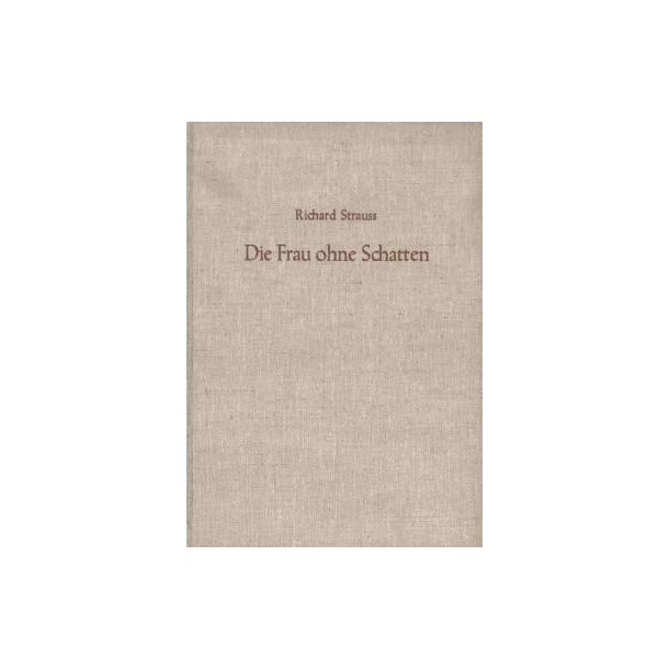 Die Frau Ohne Schattten (Donna Senz'Ombra) : Oper in drei Akten von Hugo von Hofmannsthal