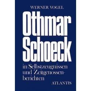 Othmar Schoeck : Leben und Schaffen. Schaffen im Spiegel von Selbstzeugnissen und Zeitgenossenberichten