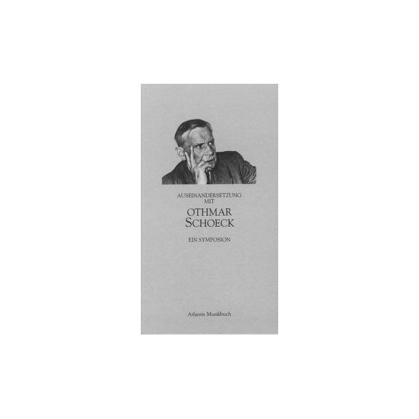 Auseinandersetzung mit Othmar Schoeck : Ein Symposium