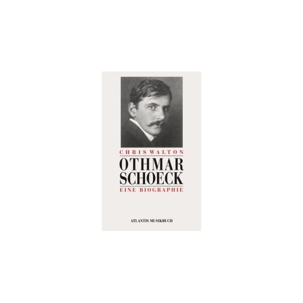 Othmar Schoeck : Eine Biographie