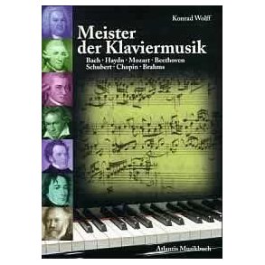Meister der Klaviermusik : Bach - Haydn - Mozart - Beethoven - Schubert - Chopin - Brahms