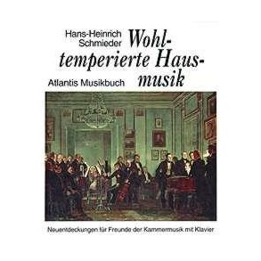 Wohltemperierte Hausmusik : Neuentdeckungen fur Freunde der Kammermusik mit Klavier