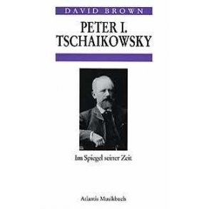 Peter I. Tschaikowsky im Spiegel seiner Zeit : Portraitiert von Zeigenossen