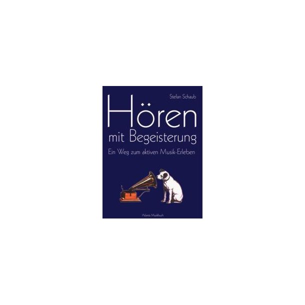 Horen mit Begeisterung : Ein Weg zum aktiven Musik-Erleben