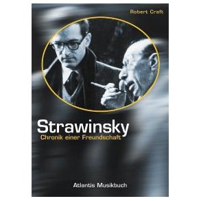 Strawinsky : Chronik einer Freundschaft